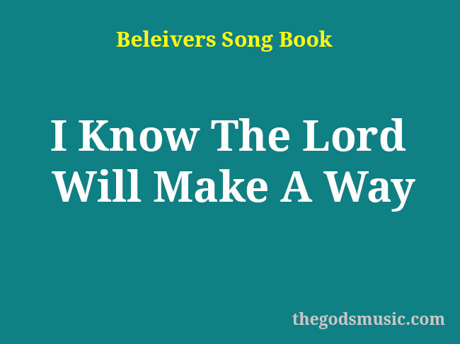 I Know The Lord Will Make A Way Christian Song Lyrics