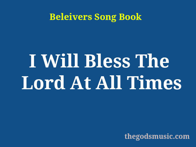 I Will Bless The Lord At All Times Christian Song Lyrics