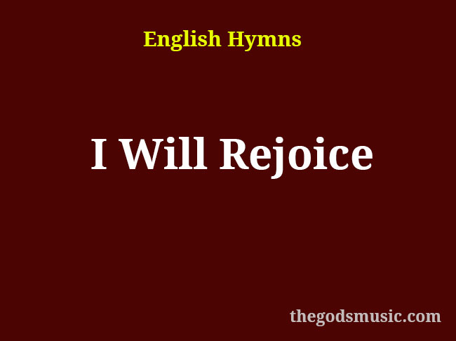 I Will Rejoice Christian Song Lyrics