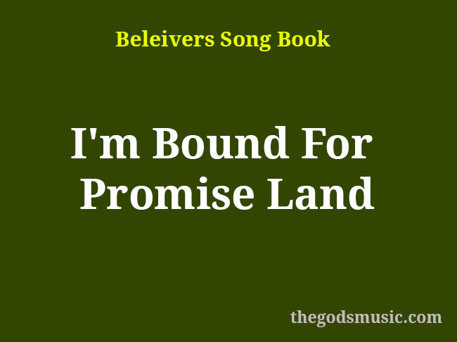 I'm Bound For Promise Land Christian Song Lyrics