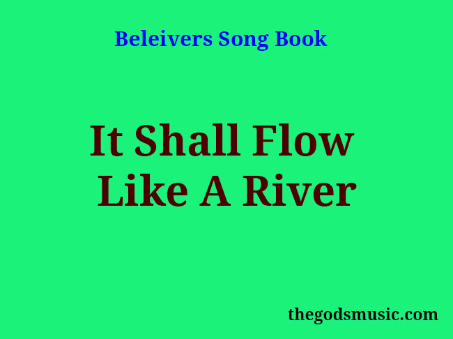 It Shall Flow Like A River Christian Song Lyrics