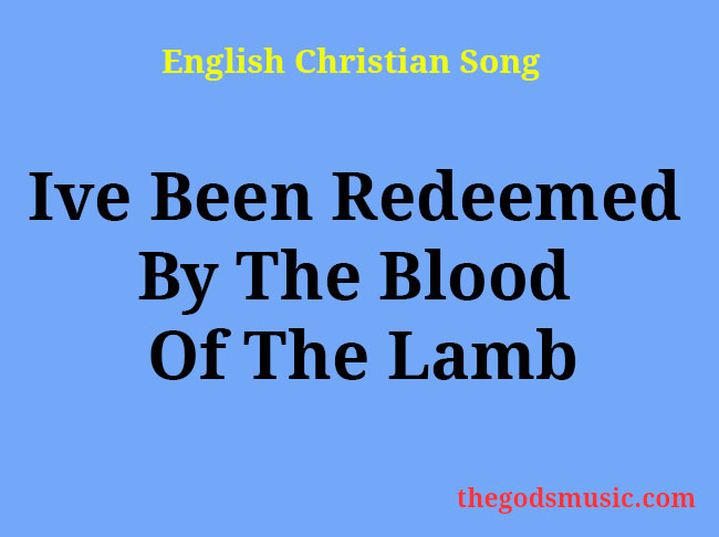 i-ve-been-redeemed-by-the-blood-christian-song-lyrics