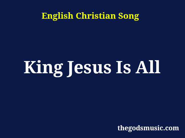 tell all the world jesus is king lyrics