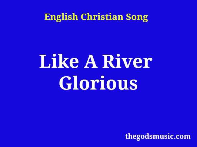 Like A River Glorious Christian Song Lyrics