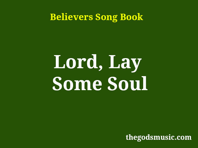 Lord, Lay Some Soul Christian Song Lyrics