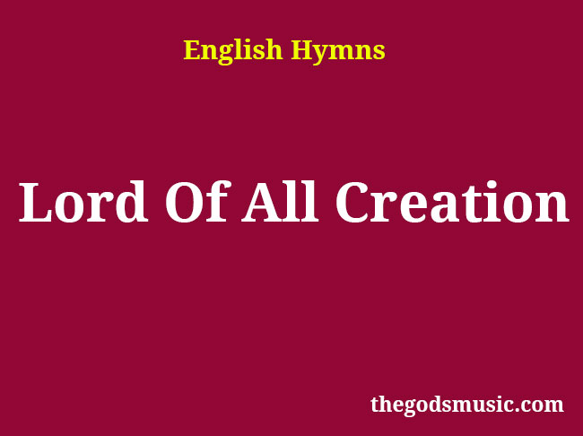 Lord Of All Creation Christian Song Lyrics