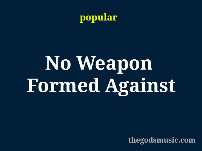 No Weapon Formed Against Christian Song Lyrics