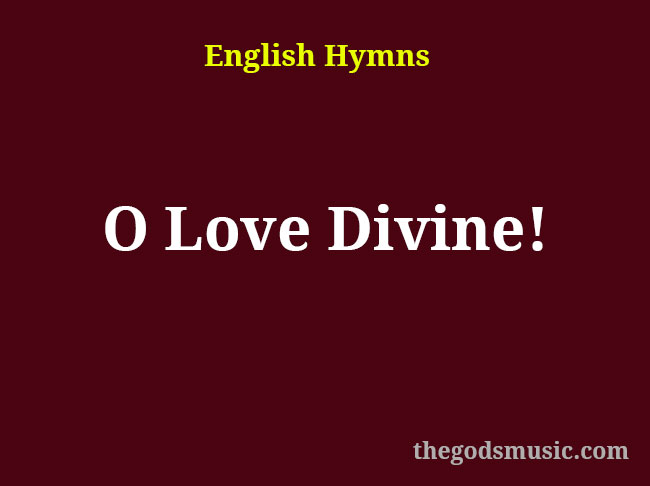 O Love Divine! Christian Song Lyrics