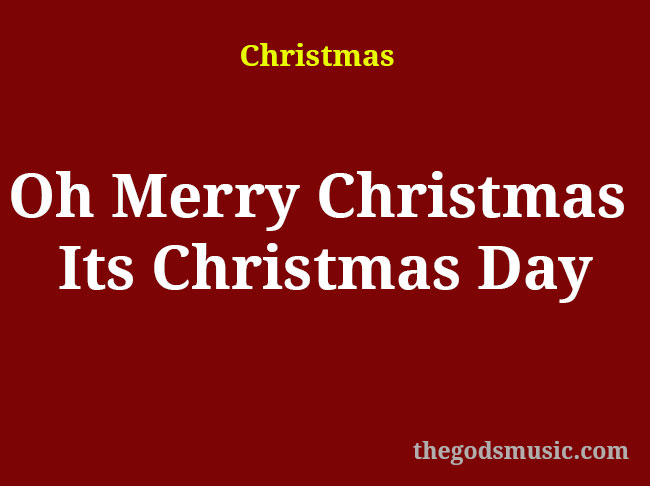 Oh Merry Christmas Its Christmas Day Christian Song Lyrics