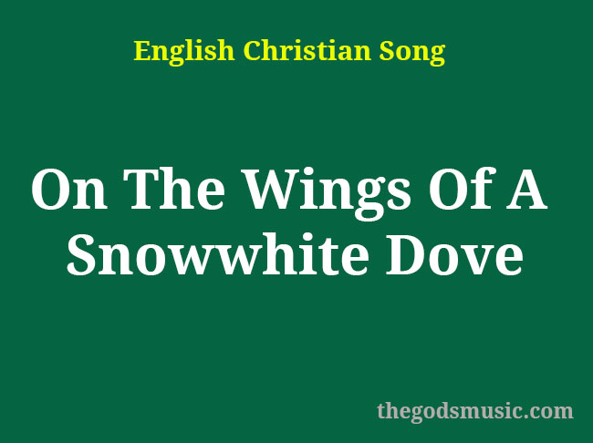 On The Wings Of A Snowwhite Dove 