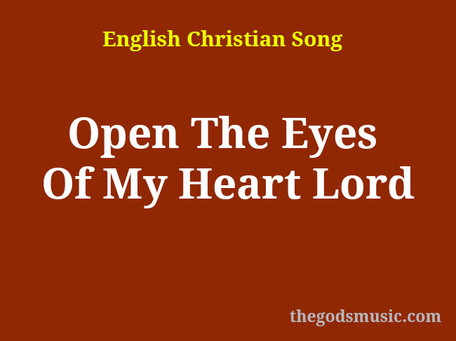 Open The Eyes Of My Heart Lord Christian Song Lyrics