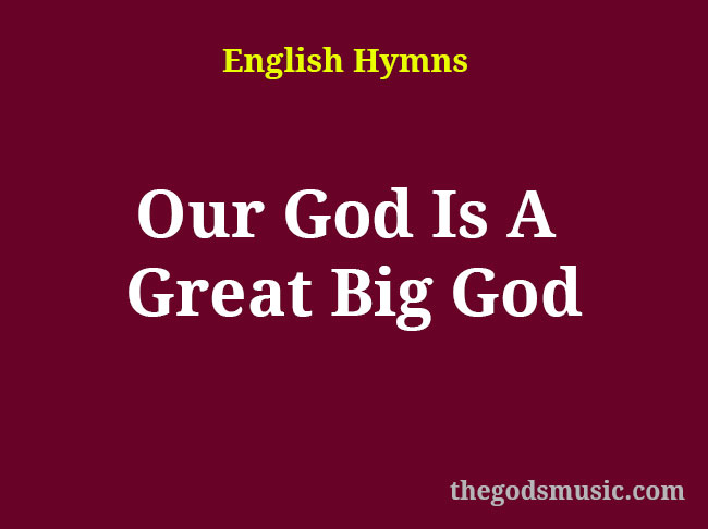 Our God Is A Great Big God Christian Song Lyrics