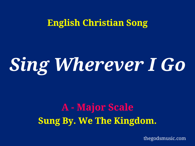 Sing Wherever I Go Keyboard Chords