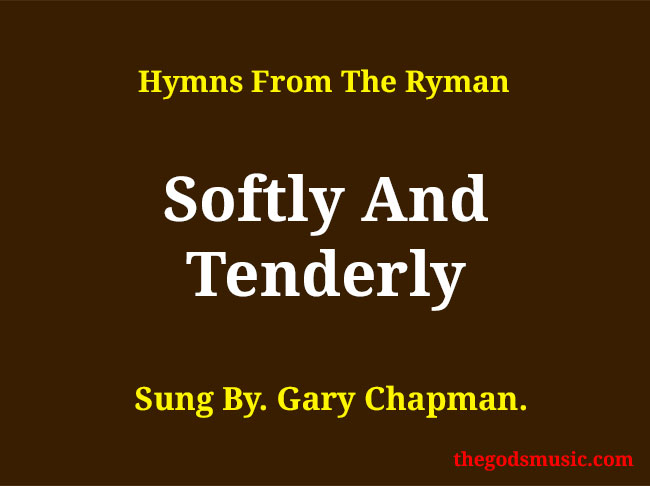 Softly And Tenderly Christian Song Lyrics