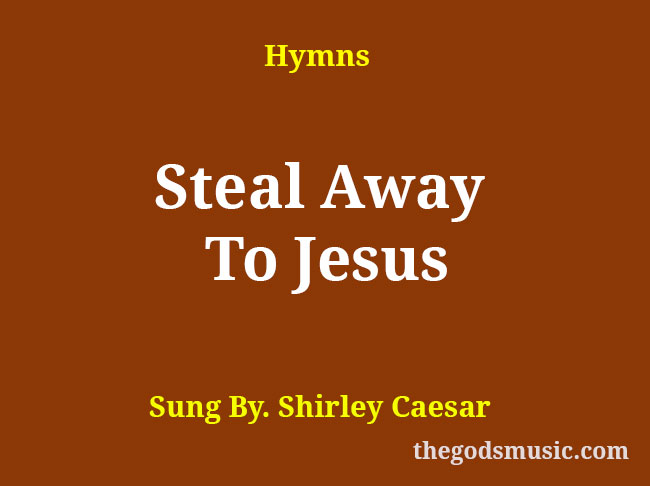 steal-away-to-jesus-christian-song-lyrics