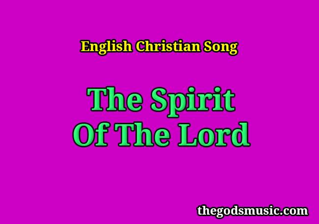 spirit of the lord song lyrics