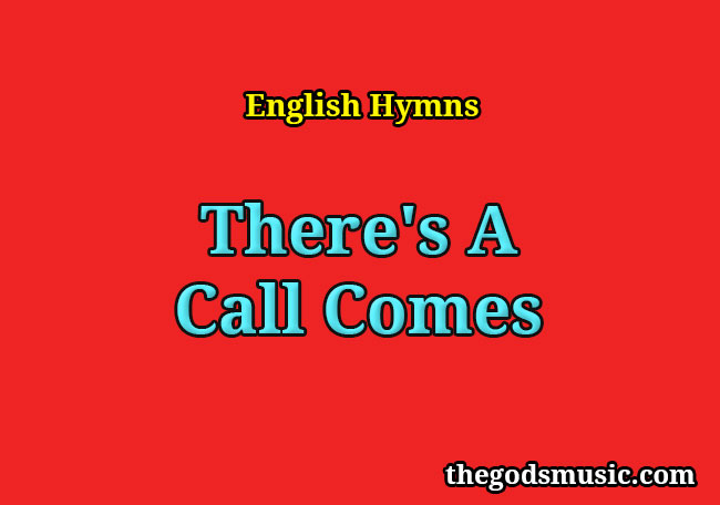 There's A Call Comes Christian Song Lyrics