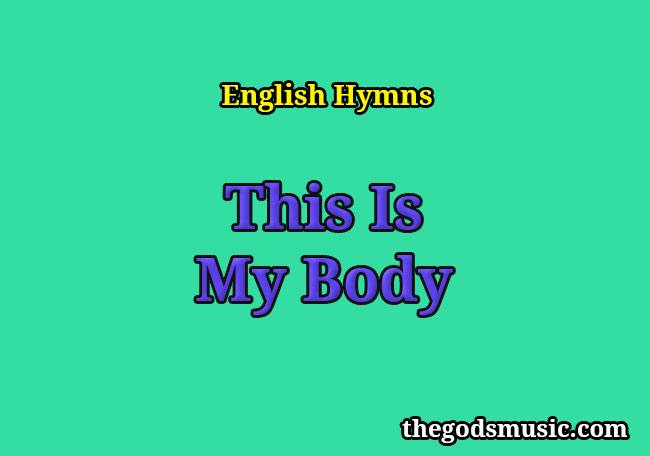 this-is-my-body-christian-song-lyrics