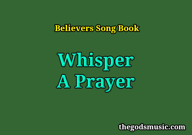 Whisper A Prayer Christian Song Lyrics