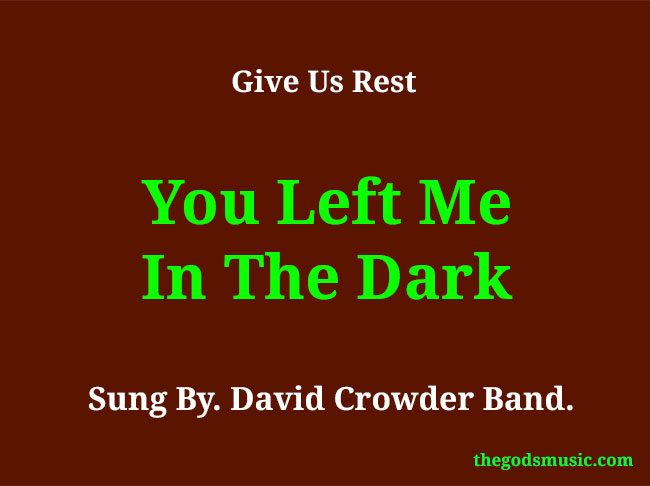 You Left Me In The Dark Christian Song Lyrics