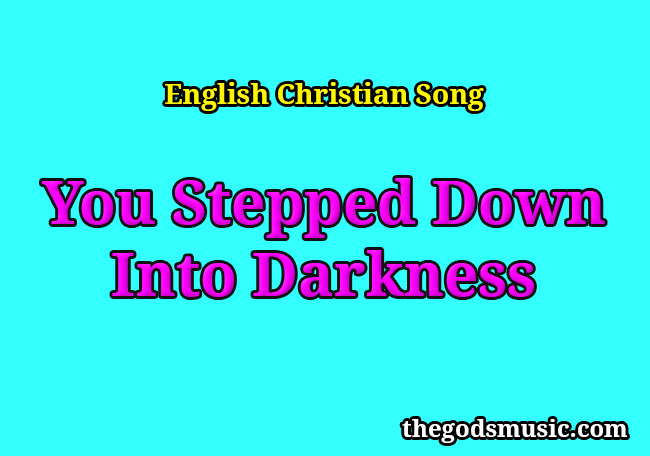 christian song light of the world you stepped down into darkness