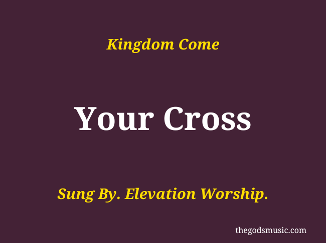 Your Cross Christian Song Lyrics