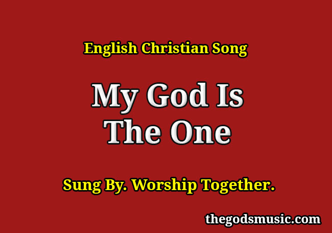 My God Is The One Christian Song Lyrics