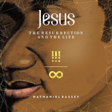 Jesus The Resurrection & The Life