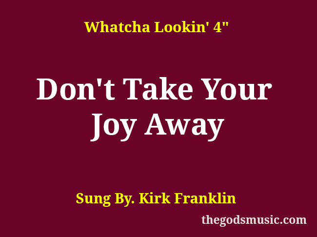 Don't Take Your Joy Away Christian Song Lyrics