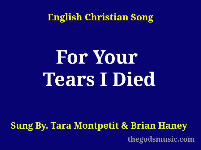 for-your-tears-i-died-christian-song-lyrics