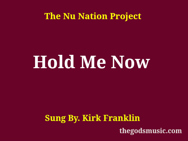 Hold Me Now Christian Song Lyrics