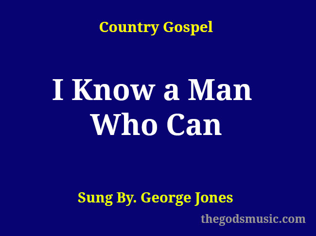 I Know a Man Who Can Christian Song Lyrics