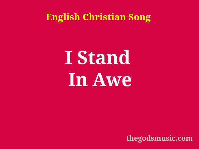 i stand in awe of you jesus image lyrics