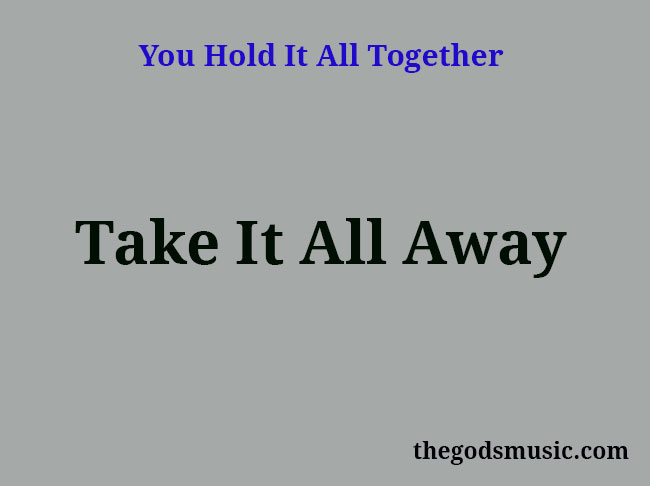 Take It All Away Christian Song Lyrics