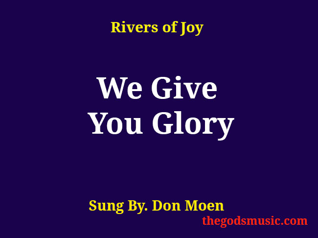 song because of who you are i give you glory lyrics