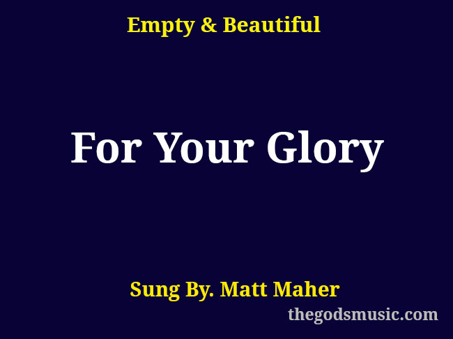 For Your Glory Christian Song Lyrics