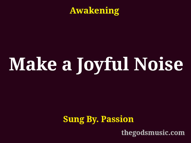 Make A Joyful Noise Christian Song Lyrics