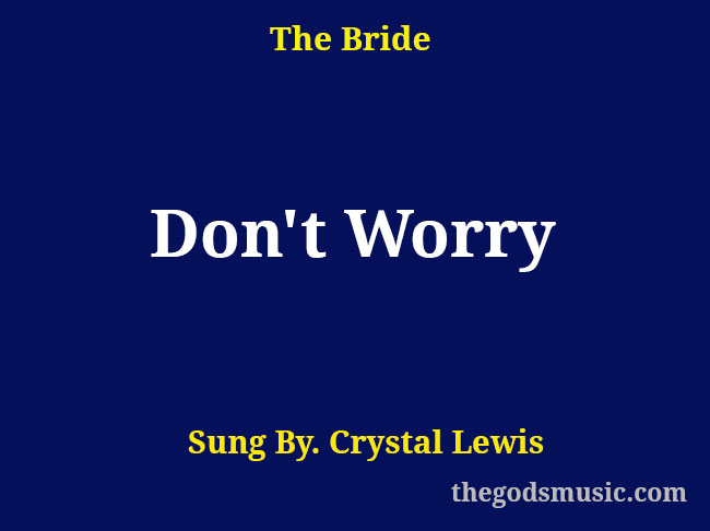Don’t Worry Christian Song Lyrics