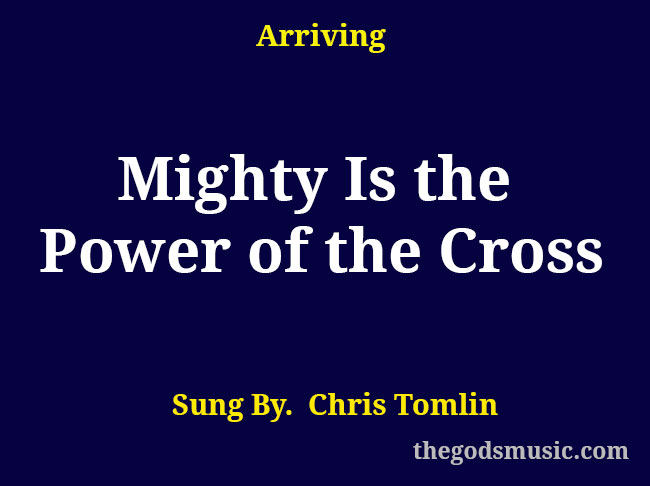 mighty is the power of the cross lyrics