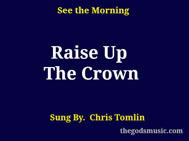 Raise Up The Crown Christian Song Lyrics