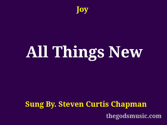 All Things New Christian Song Lyrics