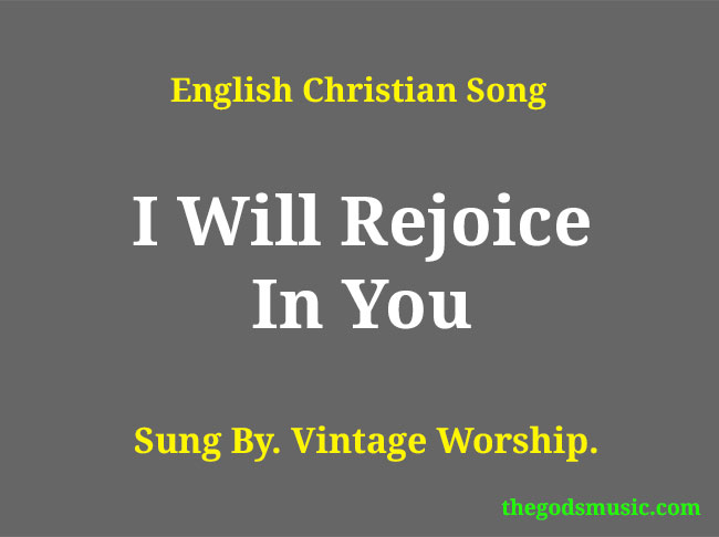 I Will Rejoice In You Christian Song Lyrics